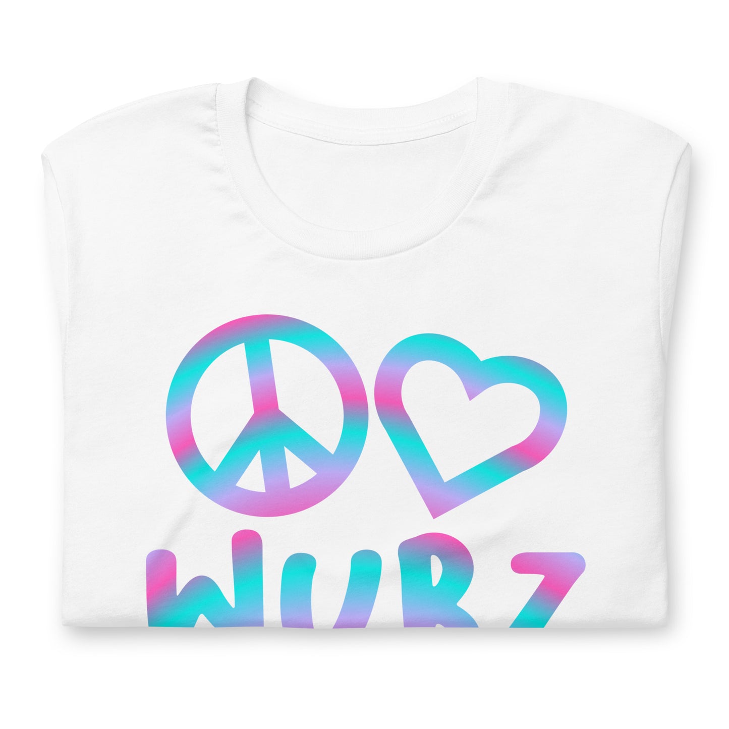 Peace Love Wubz T-shirt